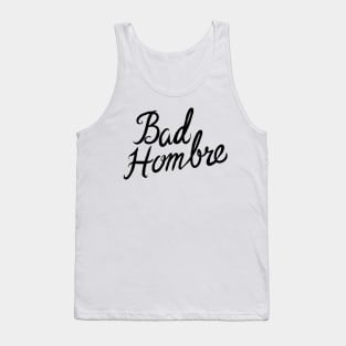 Bad Hombre Tank Top